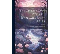 Anonymous The Child's Own Book Of Standard Fairy Tales (Tascabile)