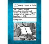 Anonymous The Code of Criminal Procedure of the State of Texas. Adop (Tascabile)