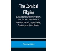 Anonymous The Comical Pilgrim; or, Travels of a Cynick Philosopher.. (Tascabile)