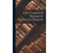 Anonymous The Complete Poems of Charles Dickens (Copertina rigida)