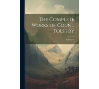 Anonymous The Complete Works of Count Tolstoy; Volume 21 (Tascabile)