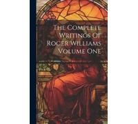 Anonymous The Complete Writings Of Roger Williams Volume One (Copertina rigida)
