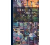 Anonymous The Condensed Chemical Dictionary (Copertina rigida)