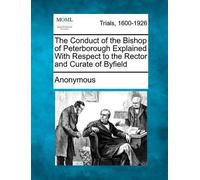Anonymous The Conduct of the Bishop of Peterborough Explained with R (Tascabile)