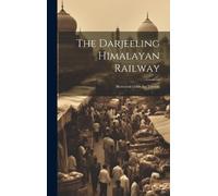 Anonymous The Darjeeling Himalayan Railway (Copertina rigida)