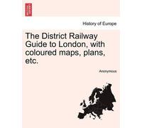 Anonymous The District Railway Guide to London, with Coloured Maps, (Tascabile)