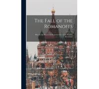 Anonymous The Fall of the Romanoffs; How the Ex-Empress & Ras (Copertina rigida)