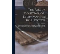 Anonymous The Family Physician, or, Every man his own Doctor (Tascabile)
