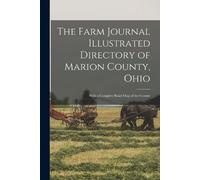 Anonymous The Farm Journal Illustrated Directory of Marion County, O (Tascabile)