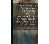 Anonymous The Four Gospels Explained by Their Writers. With a (Copertina rigida)