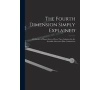 Anonymous The Fourth Dimension Simply Explained (Tascabile)