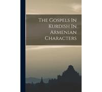 Anonymous The Gospels In Kurdish In Armenian Characters (Tascabile)