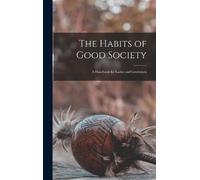 Anonymous The Habits of Good Society (Copertina rigida)
