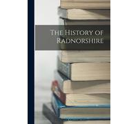 Anonymous The History of Radnorshire (Tascabile)