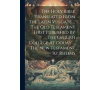 Anonymous The Holy Bible Translated From The Latin Vulgate ... The O (Tascabile)