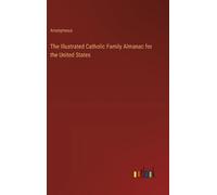Anonymous The Illustrated Catholic Family Almanac for the Uni (Copertina rigida)