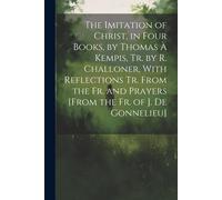 Anonymous The Imitation of Christ, in Four Books, by Thomas À Kempis (Tascabile)
