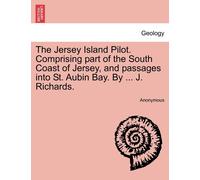 Anonymous The Jersey Island Pilot. Comprising Part of the South Coas (Tascabile)