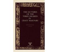 Anonymous The Lectures Of The Three Degrees In Craf Masonry (Tascabile)