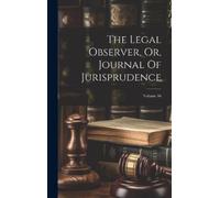 Anonymous The Legal Observer, Or, Journal Of Jurisprudence; V (Copertina rigida)