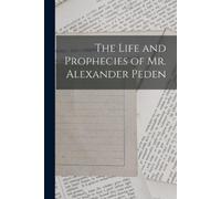 Anonymous The Life and Prophecies of Mr. Alexander Peden (Tascabile)
