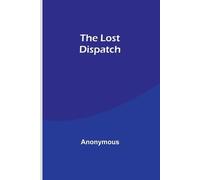 Anonymous The Lost Dispatch (Tascabile)