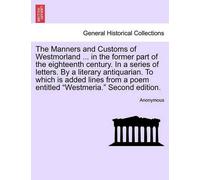 Anonymous The Manners and Customs of Westmorland ... in the Former P (Tascabile)