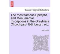 Anonymous The Most Famous Epitaphs and Monumental Inscriptions in th (Tascabile)
