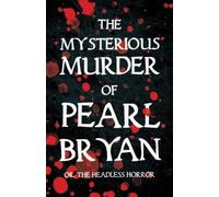 Anonymous The Mysterious Murder of Pearl Bryan (Tascabile)