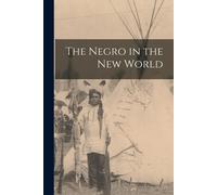 Anonymous The Negro in the New World (Tascabile)