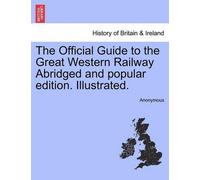 Anonymous The Official Guide to the Great Western Railway Abridged a (Tascabile)