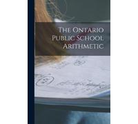 Anonymous The Ontario Public School Arithmetic [microform] (Tascabile)