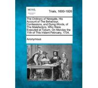 Anonymous The Ordinary of Newgate, His Account of the Behaviour, Con (Tascabile)