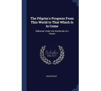 Anonymous The Pilgrim's Progress From This World to That Whic (Copertina rigida)