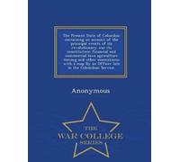 Anonymous The Present State of Colombia; Containing an Account of th (Tascabile)