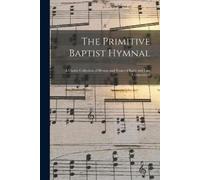 Anonymous The Primitive Baptist Hymnal (Tascabile)