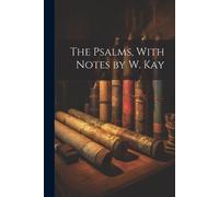 Anonymous The Psalms, With Notes by W. Kay (Tascabile)