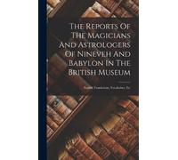 Anonymous The Reports Of The Magicians And Astrologers Of Nin (Copertina rigida)