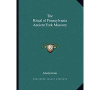 Anonymous The Ritual of Pennsylvania Ancient York Masonry (Tascabile)