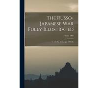 Anonymous The Russo-Japanese war Fully Illustrated (Tascabile)