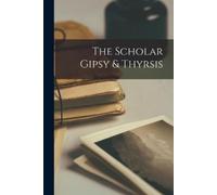 Anonymous The Scholar Gipsy & Thyrsis (Tascabile)