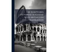 Anonymous The Scriptores Historiae Augustae With an English Translat (Tascabile)
