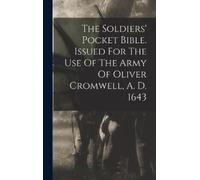 Anonymous The Soldiers' Pocket Bible. Issued For The Use Of T (Copertina rigida)