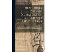 Anonymous The Soldier's Service Dictionary Of English And Fre (Copertina rigida)