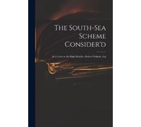 Anonymous The South-Sea Scheme Consider'd (Tascabile)