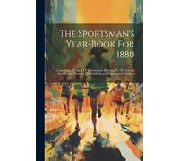 Anonymous The Sportsman's Year-book For 1880 (Tascabile)
