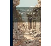 Anonymous The Stone Age In North America (Tascabile)