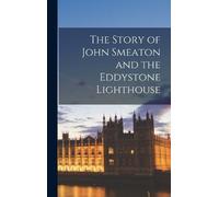 Anonymous The Story of John Smeaton and the Eddystone Lightho (Copertina rigida)
