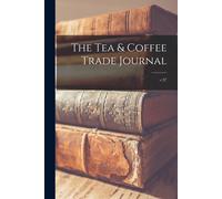Anonymous The Tea & Coffee Trade Journal; v.37 (Tascabile)