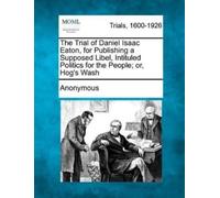Anonymous The Trial of Daniel Isaac Eaton, for Publishing a Supposed (Tascabile)